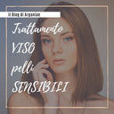Trattamento viso per le pelli sensibili!